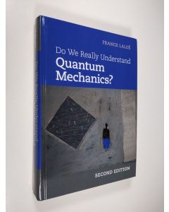 Kirjailijan Franck Laloe käytetty kirja Do We Really Understand Quantum Mechanics?