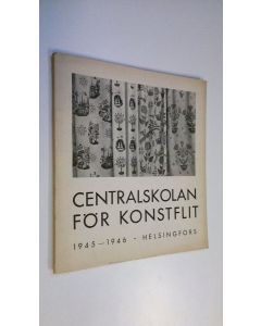 käytetty kirja Centralskolan för konstflit 1945-1946 : Berättelse över skolans verksamhet under dess 71:sta arbetsår