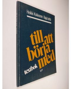 Kirjailijan Heikki Kokkonen käytetty kirja Till att börja med : Textbok