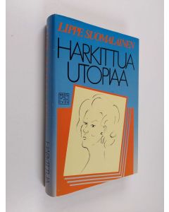 Kirjailijan Lippe Suomalainen käytetty kirja Harkittua utopiaa
