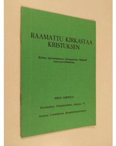 Kirjailijan Reijo Arkkila käytetty teos Raamattu kirkastaa Kristuksen : kolme ajankohtaiseen keskusteluun liittyvää raamatuntutkistelua