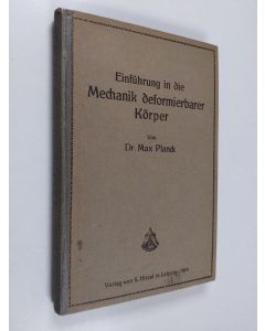Kirjailijan Max Planck käytetty kirja Einfuhrung in die Mechanik deformierbarer Körper : zum gebrauch bei vorträgen, sowie zum selbstunterricht