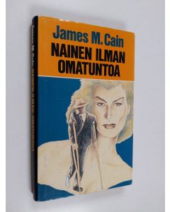Kirjailijan James M. Cain käytetty kirja Nainen ilman omatuntoa