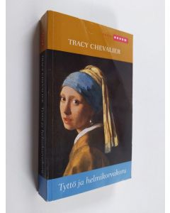 Kirjailijan Tracy Chevalier käytetty kirja Tyttö ja helmikorvakoru