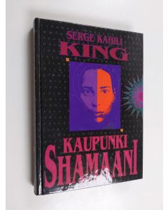 Kirjailijan Serge Kahili King käytetty kirja Kaupunkishamaani