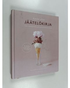 Kirjailijan Virpi Mikkonen käytetty kirja Hyvän olon jäätelökirja : ilman maitotuotteita, gluteenia ja valkoista sokeria : 80+ reseptiä helppoihin hyvää tekeviin jäätelöihin
