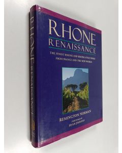 Kirjailijan Remington Norman käytetty kirja Rhone Renaissance : the finest Rhone and Rhone-style wines from France and the New World