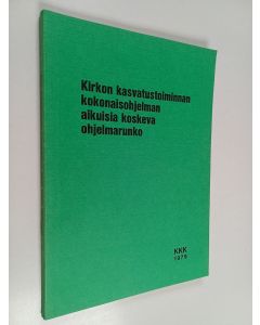 käytetty kirja Kirkon kasvatustoiminnan kokonaisohjelman aikuisia koskeva ohjelmarunko