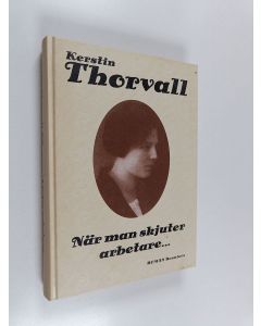 Kirjailijan Kerstin Thorvall käytetty kirja När man skjuter arbetare