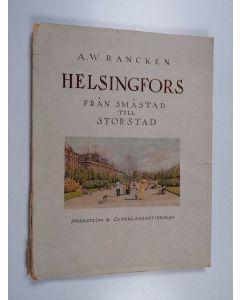Kirjailijan A. W. Rancken käytetty kirja Helsingfors : Från småstad till storstad