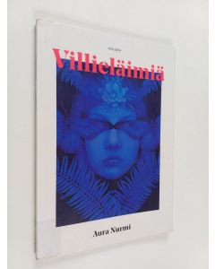 Kirjailijan Aura Nurmi käytetty kirja Villieläimiä