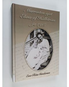 Tekijän Eva-Riise Gundersen käytetty kirja Murrosten ajat : Elina af Hällström ja 1918 : päiväkirjoja ja muistoja nuoruusvuosilta Vihdin Olkkalassa