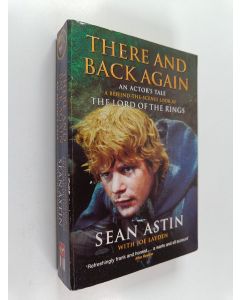 Kirjailijan Joe Layden & Sean Astin käytetty kirja There and Back Again - Behind-the-Scenes Look at the Lord of the Rings