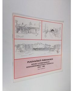 Kirjailijan Tero Tuomisto käytetty teos Pukinmäkeä paremmaksi : kolme vuosikymmentä sosialidemokraattista toimintaa 1954-1984 (signeerattu)