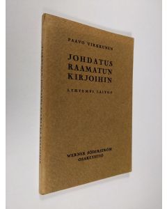 Kirjailijan Paavo Virkkunen käytetty kirja Johdatus Raamatun kirjoihin : lyhyempi laitos