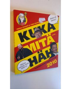 Kirjailijan Pekka ym. Ervasti käytetty kirja Kuka mitä häh 2010 : tasavallassa kaikki hyvin