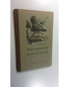 Kirjailijan Erämies käytetty kirja Riistamailta ja kalavesiltä