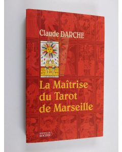 Kirjailijan Claude Darche käytetty kirja La maîtrise du tarot de Marseille