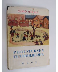 Kirjailijan Väinö Mäkelä käytetty kirja Piirustuksen tuntiohjelmia : 1-8 luokat