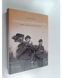 Kirjailijan Mika Kulju käytetty kirja Tornion maihinnousu 1944 : Lapin sodan avainoperaatio