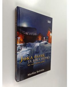 Kirjailijan Markku Koivisto käytetty kirja Joka päivä ja joka hetki