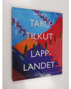 Kirjailijan Torbjörn Berg & Riikka Kauvosaari ym. käytetty kirja Tarutilkut : sisustustekstiilejä kangastilkuista = Lapplandet inredningstextiler av tyglappar