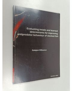 Kirjailijan Sampsa Vilhunen käytetty kirja Evaluating innate and learned deterinants for improving antipredator behaviour of stocked fish