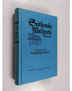 Kirjailijan Aleksis Kivi käytetty kirja Seitsemän veljestä (eripainos Aleksis Kiven Koottujen teosten 1.osasta)