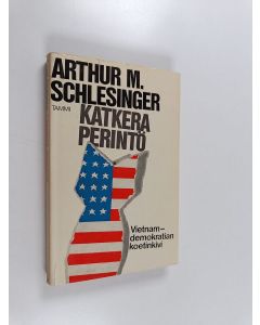 Kirjailijan Athur M. Schlesinger käytetty kirja Katkera perintö : Vietnam ja Yhdysvaltain demokratia 1941-1966
