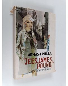 Kirjailijan Armas J. Pulla käytetty kirja "Jees, James Pound!" sanoi herra Ryhmy