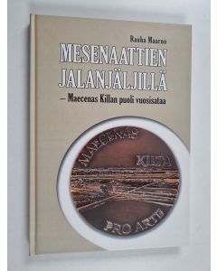 Kirjailijan Rauha Maarno käytetty kirja Mesenaattien jalanjäljillä : Maecenas killan puoli vuosisataa
