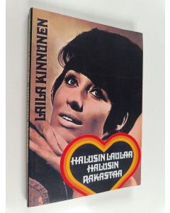 Kirjailijan Laila Kinnunen käytetty kirja Halusin laulaa, halusin rakastaa