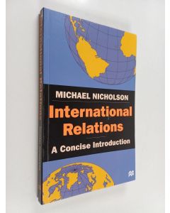 Kirjailijan Michael Nicholson käytetty kirja International relations : a concise introduction