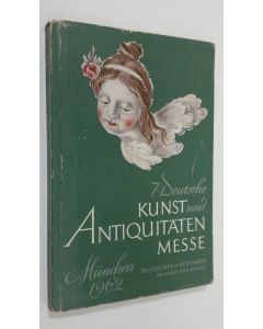 käytetty kirja 7. Deutsche kunst- und antiquitäten-messe Munchen 1962 : Im Haus der Kunst