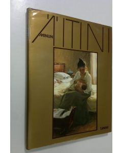 Tekijän Ulla Huhtala käytetty kirja Minun äitini : äitikuvia suomalaisessa kirjallisuudessa ja taiteessa