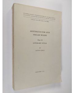 Kirjailijan Aatos Ojala käytetty kirja Aestheticism and Oscar Wilde 1-2