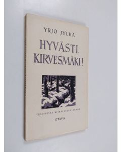 Kirjailijan Yrjö Jylhä käytetty kirja Hyvästi, Kirvesmäki! : yksitoista ’Kiirastulen’ runoa