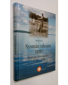 Kirjailijan Heikki Kuva käytetty kirja Sysmän rahojen renki : Sysmän osuuspankki 1926-2006
