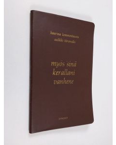 Kirjailijan Kaarina Lammentausta käytetty kirja Myös sinä kerallani vanhene : vanhenevan ihmisen tietokirja