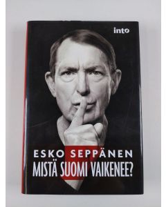 Kirjailijan Esko Seppänen uusi kirja Mistä Suomi vaikenee (UUSI)