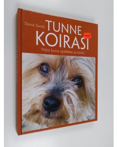 Kirjailijan David Sands käytetty kirja Tunne koirasi : näin koira ajattelee ja toimii
