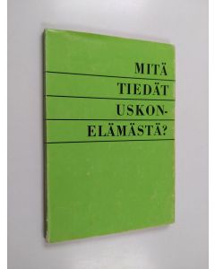 käytetty kirja Mitä tiedät uskonelämästä?