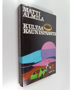 Kirjailijan Matti Almila käytetty kirja Kultaa Kaunispäästä : jännitysromaani