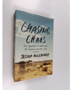 Kirjailijan Jessica Alexander käytetty kirja Chasing chaos : my decade in and out humanitarian aid