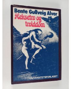 Kirjailijan Bente Gullveig Alver käytetty kirja Heksetro og trolddom : et studie i norsk heksevæsen
