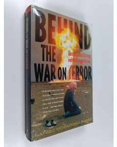 Kirjailijan Nafeez Mosaddeq Ahmed käytetty kirja Behind the War on Terror - Western Secret Strategy and the Struggle for Iraq