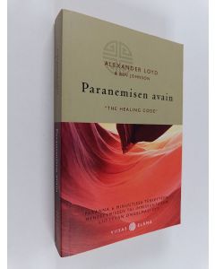 Kirjailijan Alexander Loyd käytetty kirja Paranemisen avain = The healing code : paranna 6 minuutissa terveyteen, menestymiseen tai ihmissuhteisiin liittyvän ongelmasi syy
