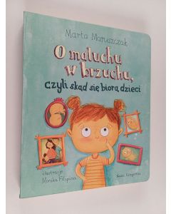 Kirjailijan Marta Maruszczak käytetty kirja O maluchu w brzuchu, czyli Skąd się biorą dzieci
