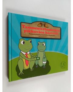 Kirjailijan Marianne Keränen käytetty kirja Tammenterhometsän pikkuväen haaverit : toimintaohjeita todellisiin tilanteisiin