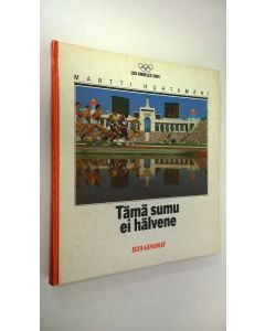 Kirjailijan Martti Huhtamäki käytetty kirja Tämä sumu ei hälvene : Los Angeles 1984